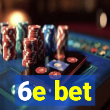 6e bet